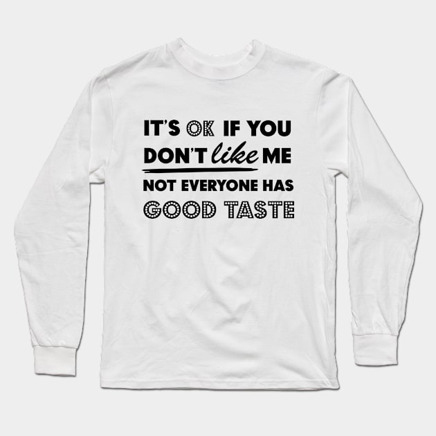 IT'S OK IF YOU DON'T LIKE ME Long Sleeve T-Shirt by CANVAZSHOP